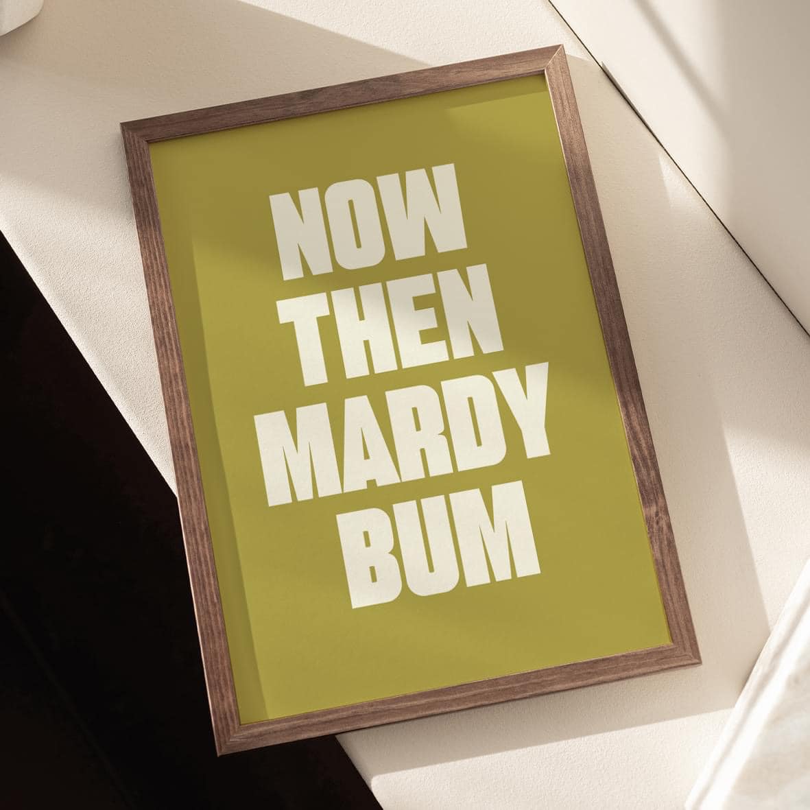 Now Then Mardy Bum - Print