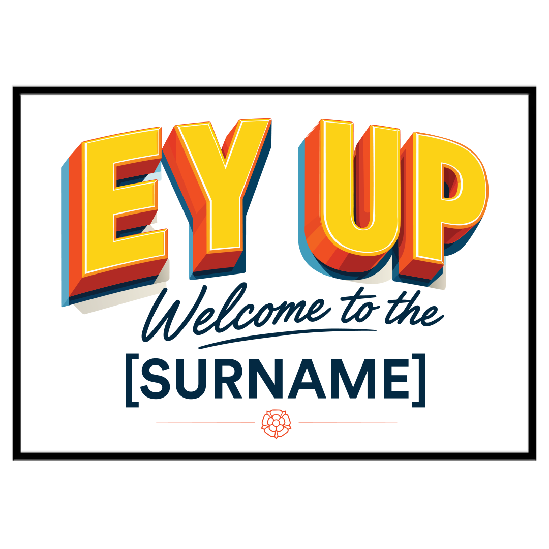 Personalised Ey Up Welcome Print
