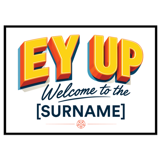 Personalised Ey Up Welcome Print