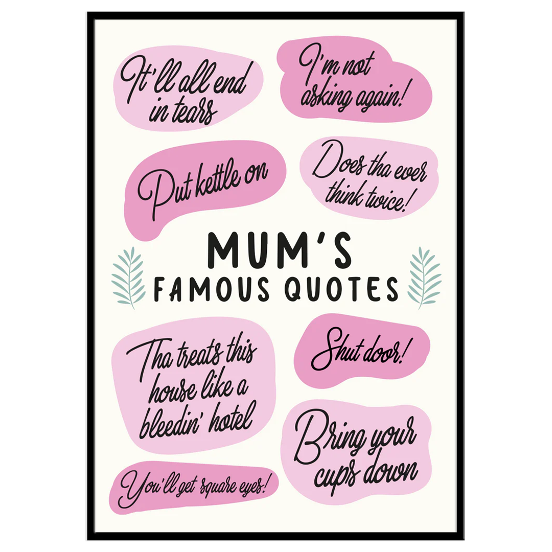 Mum's Famous Quotes - A3 Print