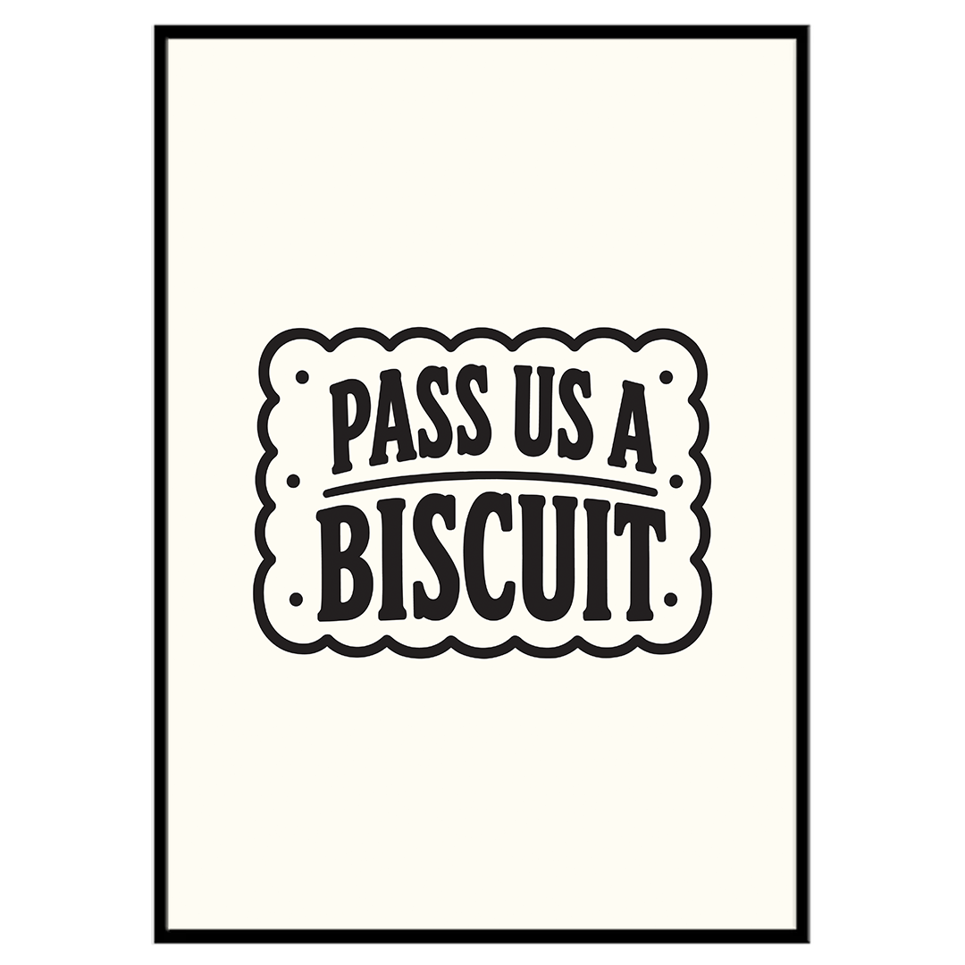 Pass Us A Biscuit - Typographic Print