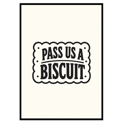 Pass Us A Biscuit - Typographic Print