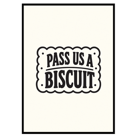 Pass Us A Biscuit - Typographic Print