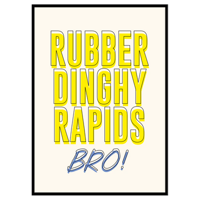 Rubber Dinghy Rapids Bro - Print