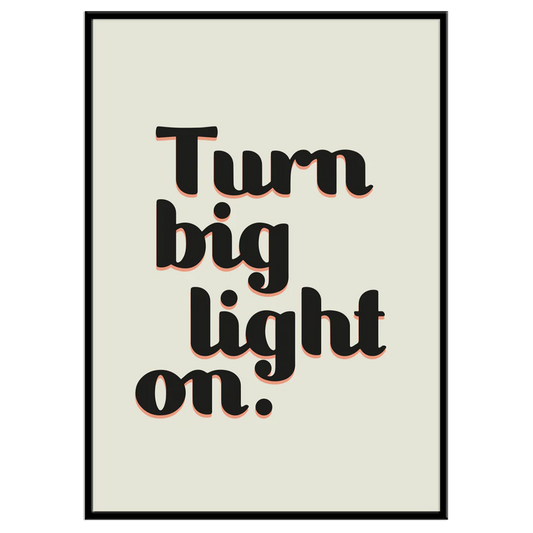 Turn Big Light On - Print