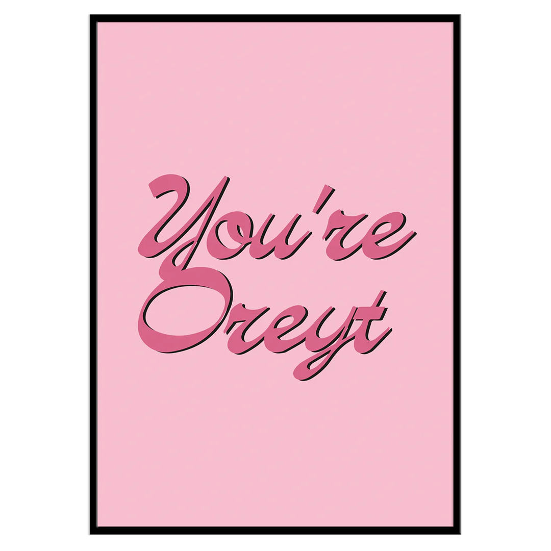 You're Oreyt - A4 Print
