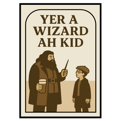 Yer A Wizard - Print