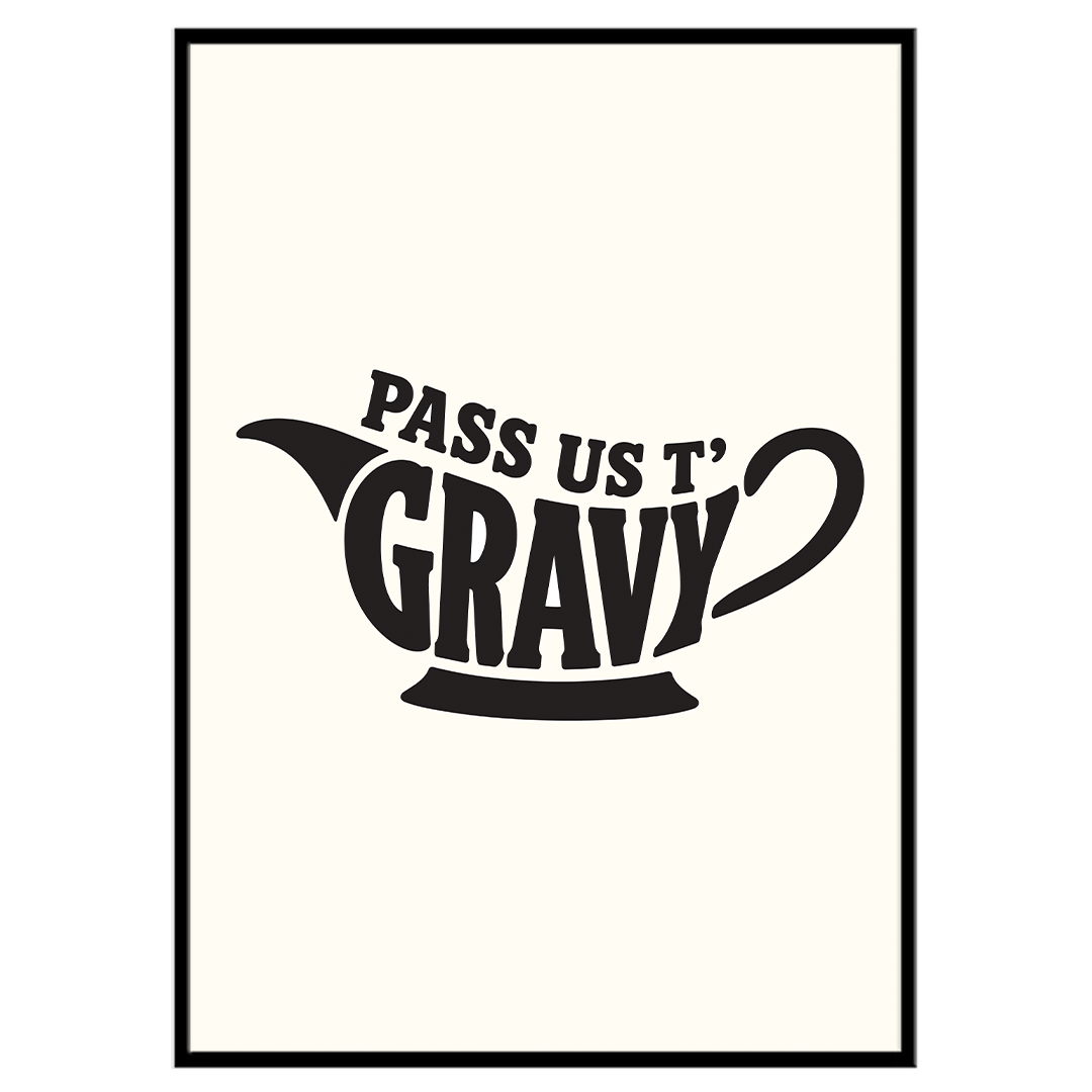 Pass Us T'Gravy - Typographic Print