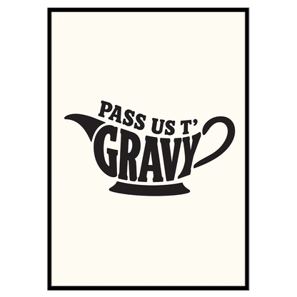 Pass Us T'Gravy - Typographic Print