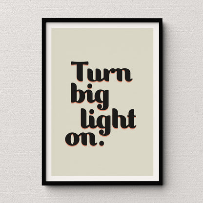 Turn Big Light On - Print