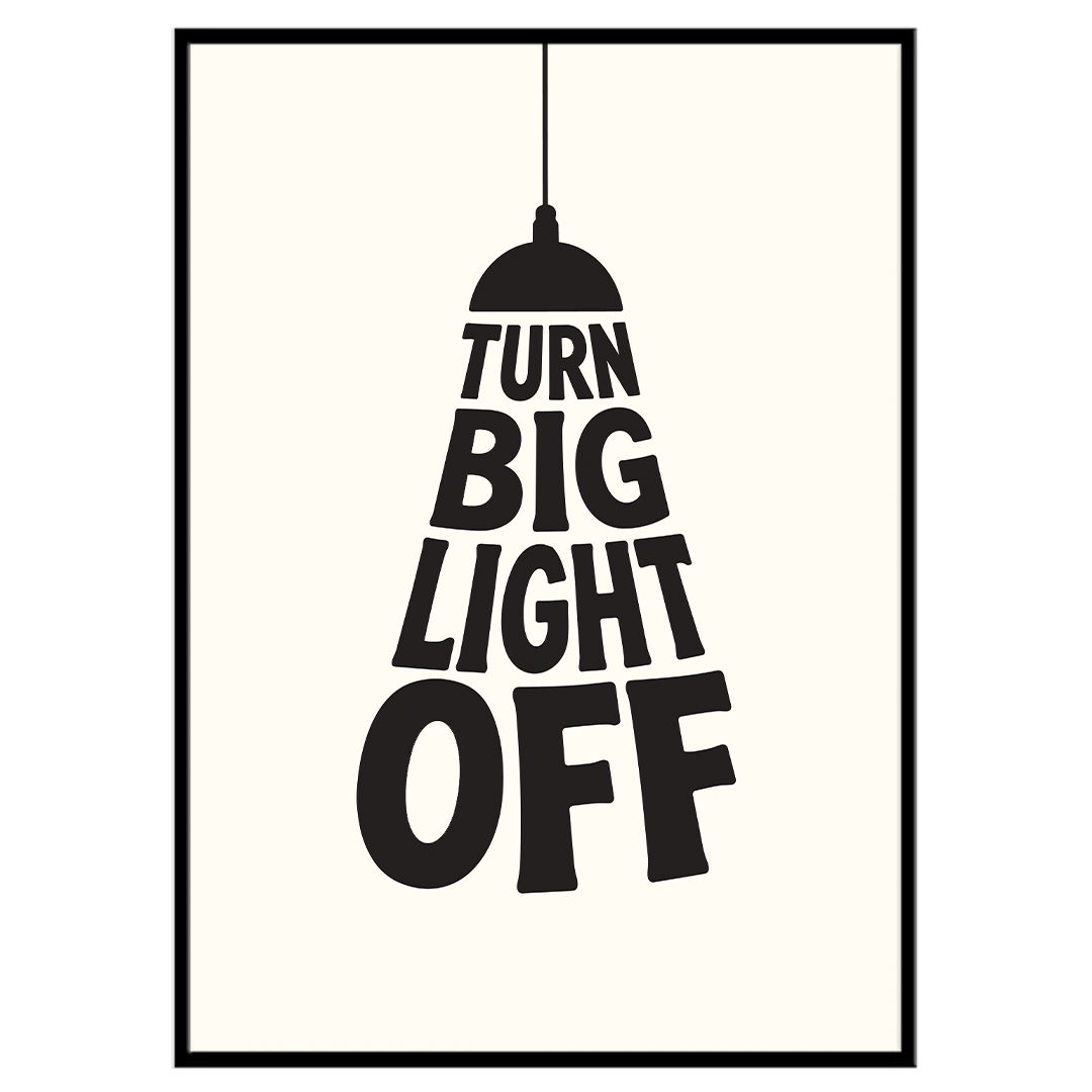 Turn Big Light Off - Typographic Print