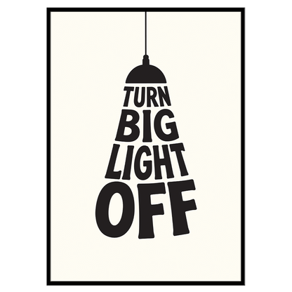 Turn Big Light Off - Typographic Print