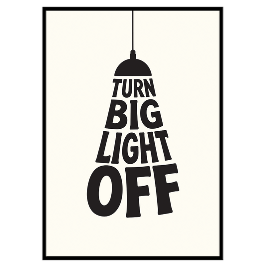 Turn Big Light Off - Typographic Print